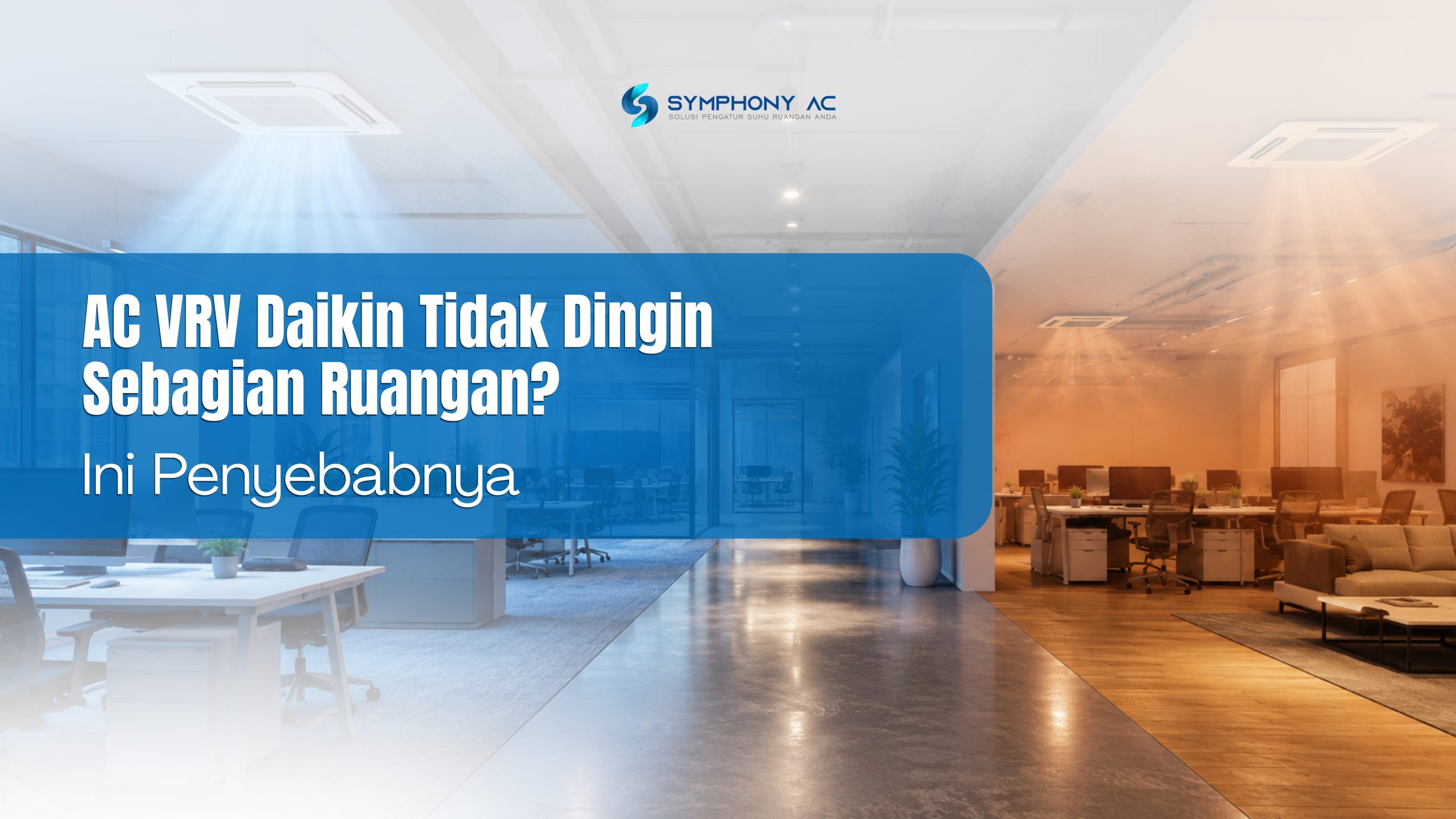AC VRV Daikin Tidak Dingin Sebagian Ruangan? Ini Penyebabnya