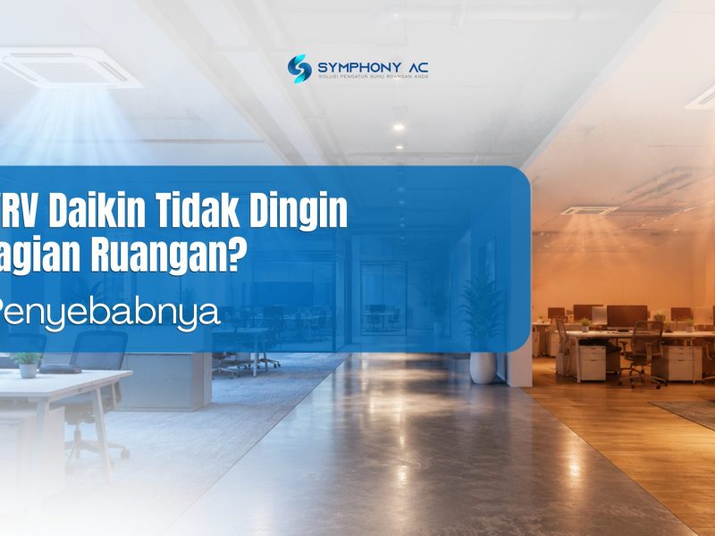 AC VRV Daikin Tidak Dingin Sebagian Ruangan? Ini Penyebabnya