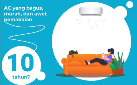 AC yang bagus, murah, dan awet pemakaian 10 tahun?